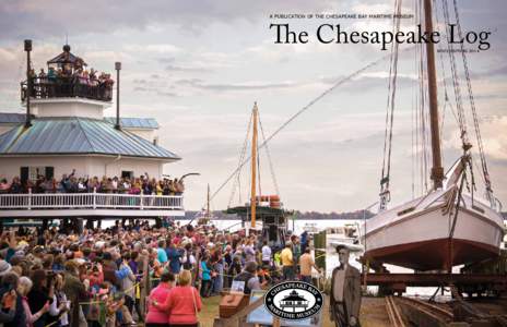 a publication of the Chesapeake Bay Maritime Museum  The Chesapeake Log Winter/spring 2014  contents