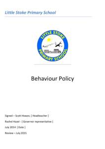 Little Stoke Primary School  Behaviour Policy Signed – Scott Howes. [ Headteacher ] Rachel Hazel - [ Governor representative ]