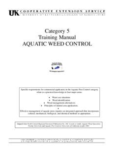 Category 5 Training Manual AQUATIC WEED CONTROL Specific requirements for commercial applicators in the Aquatic Pest Control category relate to a practical knowledge in four major areas• Water use situations