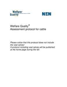 Welfare Quality® Assessment protocol for cattle Please notice that this protocol does not include the veal calves! A protocol including veal calves will be published