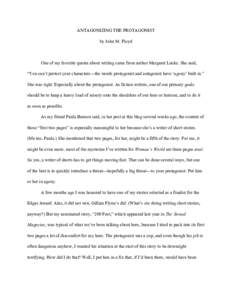 ANTAGONIZING THE PROTAGONIST  by John M. Floyd    One of my favorite quotes about writing came from author Margaret Lucke. She said,  “You can’t protect your characters—the words protago