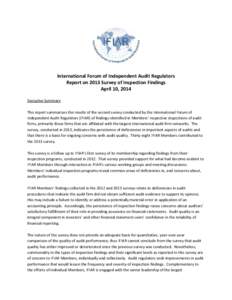 International Forum of Independent Audit Regulators Report on 2013 Survey of Inspection Findings April 10, 2014 Executive Summary This report summarizes the results of the second survey conducted by the International For