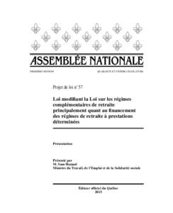 PREMIÈrE SESSION	  QUARANTE ET UNièmE LéGISLATURE Projet de loi no 57 Loi modifiant la Loi sur les régimes