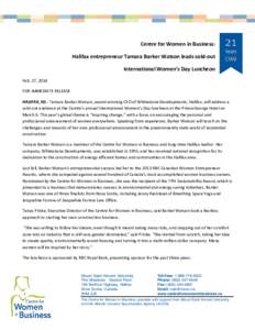 Centre for Women in Business: Halifax entrepreneur Tamara Barker Watson leads sold-out International Women’s Day Luncheon Feb. 27, 2014 FOR IMMEDIATE RELEASE HALIFAX, NS - Tamara Barker Watson, award-winning CEO of Whi