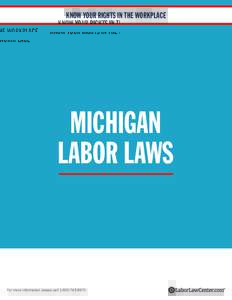 KNOW YOUR RIGHTS IN THE WORKPLACE  MICHIGAN LABOR LAWS  For more information please call