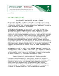 JANUARY 7, 2014  U.S.-SAUDI RELATIONS King Abdullah receives U.S. secretary of state The Custodian of the Two Holy Mosques King Abdullah bin Abdulaziz met with U.S. Secretary of State John Kerry at his residence in Rawdh