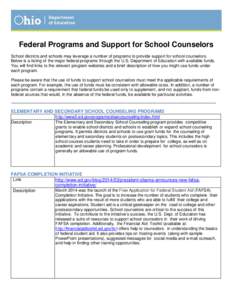 Federal Programs and Support for School Counselors School districts and schools may leverage a number of programs to provide support for school counselors. Below is a listing of the major federal programs through the U.S