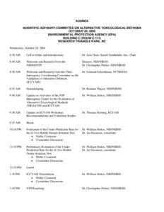 AGENDA SCIENTIFIC ADVISORY COMMITTEE ON ALTERNATIVE TOXICOLOGICAL METHODS OCTOBER 20, 2004 ENVIRONMENTAL PROTECTION AGENCY (EPA) BUILDING C (ROOM C-111) RESEARCH TRIANGLE PARK, NC