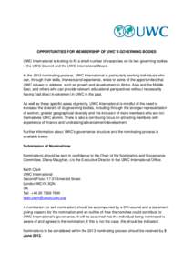 OPPORTUNITIES FOR MEMBERSHIP OF UWC’S GOVERNING BODIES UWC International is looking to fill a small number of vacancies on its two governing bodies – the UWC Council and the UWC international Board. In the 2013 nomin