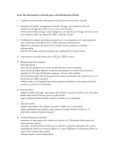 Liste des documents à fournir pour votre déclaration fiscale 1. Copie de votre dernière déclaration fiscale (pour les nouveaux clients) 2. Situation de famille: changement enfants à charge (nom prénom, date de nais