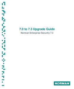 7.0 to 7.3 Upgrade Guide Norman Enterprise Security 7.3 Norman Enterprise Security  -2-