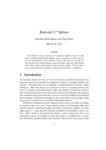 Rational G2 Splines Ke¸stutis Karˇciauskas and J¨org Peters March 28, 2011 Abstract We develop a class of rational, G2 -connected splines of degree 3 that allow modeling multiple basic shapes, such as segments of coni