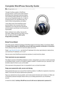 Complete WordPress Security Guide gobloggingtips.com /complete-wordpress-security-guide/ I thought of writing a guide on WordPress security because, recently some sites hosted in WordPress have witnessed brute force atta