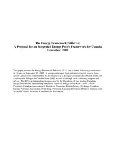 The Energy Framework Initiative: A Proposal for an Integrated Energy Policy Framework for Canada December, 2009 This paper presents the Energy Framework Initiative (E.F.I.) as it stands following a conference in Ottawa o