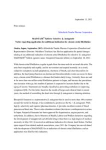 September 13, 2012 Press release: Mitsubishi Tanabe Pharma Corporation MAINTATE® Tablets: Selective β1 Antagonist Notice regarding application for additional indication for chronic atrial fibrillation Osaka, Japan, Sep