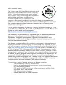 Dear Community Partner: The Writing Center @ MSU cordially invites you to attend the planning symposium for our Community Composing Project! The	
  project	
  includes	
  various	
  events	
  that	
  will	
   brin