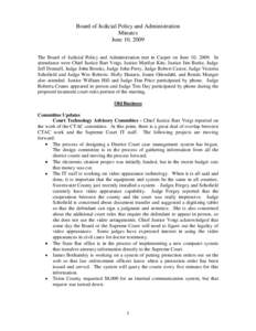 Board of Judicial Policy and Administration Minutes June 10, 2009 The Board of Judicial Policy and Administration met in Casper on June 10, 2009. In attendance were Chief Justice Bart Voigt, Justice Marilyn Kite, Justice