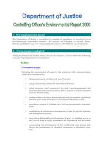 1. Our environmental policy The Department of Justice is committed to ensuring its operations are conducted in an environmentally responsible manner. We exercise the principle of “Reduce, Reuse, Recycle and Replace” 