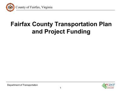 County of Fairfax, Virginia  Fairfax County Transportation Plan and Project Funding  Department of Transportation