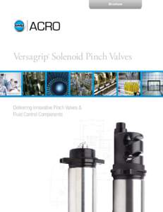 Brochure  Versagrip® Solenoid Pinch Valves Delivering Innovative Pinch Valves & Fluid Control Components