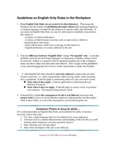 Guidelines on English Only Rules in the Workplace 1. Even English Only Rules are presumed to be discriminatory. That means the Employer has the burden of establishing through evidence that speaking English as a common la