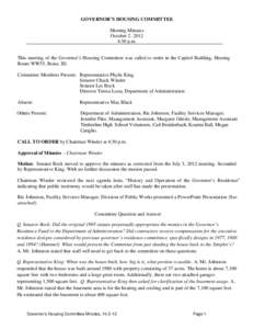 GOVERNOR’S HOUSING COMMITTEE Meeting Minutes October 2, 2012 4:30 p.m. This meeting of the Governor’s Housing Committee was called to order in the Capitol Building, Hearing Room WW55, Boise, ID.