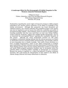 A Landscape Effect On The Demography Of Adélie Penguins In The Western Antarctic Peninsula Region William R. Fraser Palmer, Antarctica, Long-Term Ecological Research Program Polar Oceans Research Group Sheridan, MT 5974