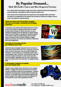 By Popular Demand... Mark McCrindle’s Latest and Most Requested Sessions In our research fields of demographic change, social trends, employment shifts and technological and consumer influences, nothing stays the same 