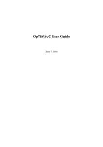OpTiMSoC User Guide  June 7, 2016 Document Changes