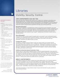 Libraries Visibility. Security. Control. HOW CONTENTWATCH CAN HELP YOU The CP Security Appliance FEATURES: VISIBILITY