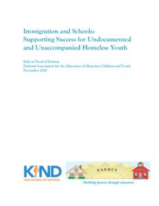 Homelessness / Family / United States / Undocumented students in the United States / National Coalition for the Homeless / Runaway / McKinney–Vento Homeless Assistance Act / Illegal immigration / Foster care / Demographics of the United States / Immigration to the United States / Child welfare