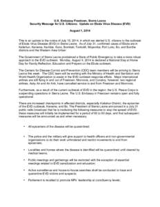 U.S. Embassy Freetown, Sierra Leone Security Message for U.S. Citizens: Update on Ebola Virus Disease (EVD) August 1, 2014 This is an update to the notice of July 15, 2014, in which we alerted U.S. citizens to the outbre