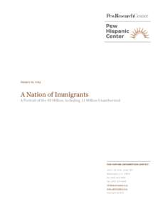 January 29, 2013  A Nation of Immigrants A Portrait of the 40 Million, Including 11 Million Unauthorized