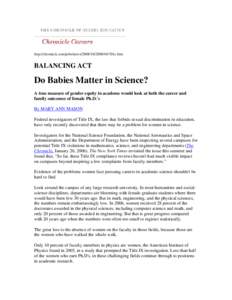 http://chronicle.com/jobs/news2008101701c.htm  BALANCING ACT Do Babies Matter in Science? A true measure of gender equity in academe would look at both the career and