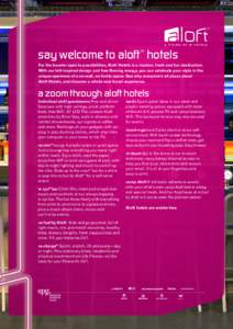 say welcome to aloft hotels SM For the traveler open to possibilities, Aloft Hotels is a modern, fresh and fun destination. With our loft-inspired design and free-flowing energy, you can celebrate your style in the uniqu