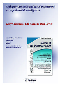 Ambiguity attitudes and social interactions: An experimental investigation Gary Charness, Edi Karni & Dan Levin  Journal of Risk and Uncertainty