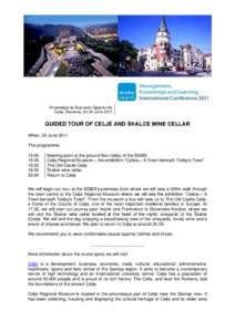 Knowledge as Business Opportunity Celje, Slovenia, 22-24 June 2011 GUIDED TOUR OF CELJE AND ŠKALCE WINE CELLAR When: 24 June 2011 The programme: