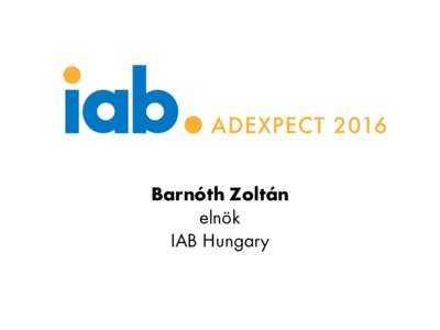 Barnóth Zoltán elnök IAB Hungary Bemutatkozás
