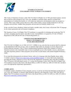 STANISLAUS COUNTY CIVIL RIGHTS TITLE VI POLICY STATEMENT The County of Stanislaus (County), under Title VI of the Civil Rights Act of 1965 and related statutes, ensures that no person on the grounds of race, color, age, 