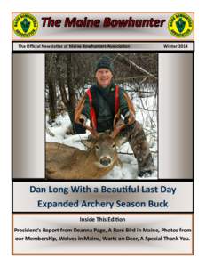 The Official Newsletter of Maine Bowhunters Association  Winter 2014 Dan Long With a Beautiful Last Day Expanded Archery Season Buck