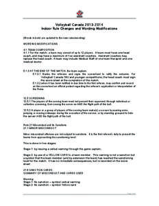 Volleyball Canada[removed]Indoor Rule Changes and W ording Modifications (Words in bold are updated to the new rules/wording) WORDING MODIFICATIONS 4.1 TEAM COMPOSITION[removed]For the match, a team may consist of up to 