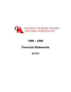 DISTRICT SCHOOL BOARD ONTARIO NORTH EAST 1999 – 2000 Financial Statements (In $’s)