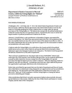 J. Gerald Hebert, P.C.  Attorney at Law  Department of Justice Consents to Merced  County, California Voting Rights Act “Bailout”  Largest Number of Political Subdivisions to  Bail Out at O