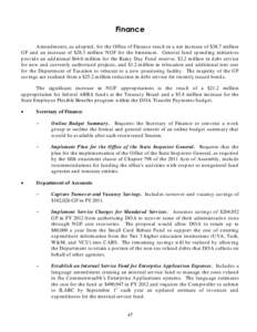 Finance Am end m ents, as ad op ted , for the Office of Finance result in a net increase of $38.7 m illion GF and an increase of $28.3 m illion N GF for the bienniu m . General fund spend ing initiatives provid e an ad d