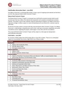 Roberts Bank Terminal 2 Project Field Studies Information Sheet Field Studies Information Sheet – June 2012 Port Metro Vancouver is continuing field studies in June as part of ongoing environmental and technical work f