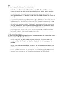 Fees 35. An advocate and solicitor shall inform the client of — (a) the basis on which fees for professional services will be charged and the manner in which it is expected that those fees and disbursements, if any, sh