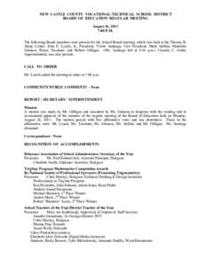 NEW CASTLE COUNTY VOCATIONAL-TECHNICAL SCHOOL DISTRICT BOARD OF EDUCATION REGULAR MEETING August 26, 2013 7:00 P.M. The following Board members were present for the School Board meeting, which was held at the Thomas B. S