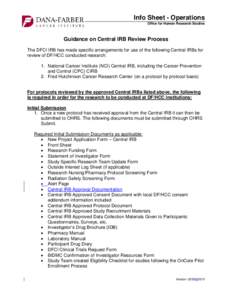 Info Sheet - Operations Office for Human Research Studies Guidance on Central IRB Review Process The DFCI IRB has made specific arrangements for use of the following Central IRBs for review of DF/HCC conducted research: