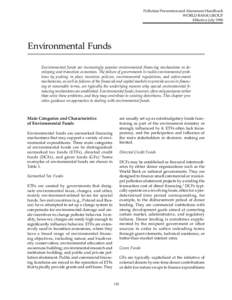 Pollution Prevention and Abatement Handbook WORLD BANK GROUP Effective July 1998 Environmental Funds Environmental funds are increasingly popular environmental financing mechanisms in developing and transition economies.