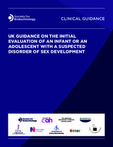 CLINICAL GUIDANCE  UK GUIDANCE ON THE INITIAL EVALUATION OF AN INFANT OR AN ADOLESCENT WITH A SUSPECTED DISORDER OF SEX DEVELOPMENT